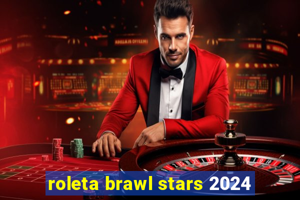 roleta brawl stars 2024